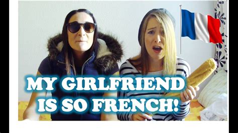 My Girlfriend Is So French Youtube