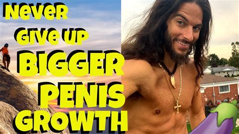 Never Give Up Bigger Penis Growth Youtube