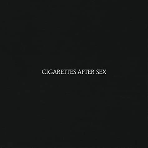 Cigarettes After Sex By Cigarettes After Sex On Amazon Music Uk