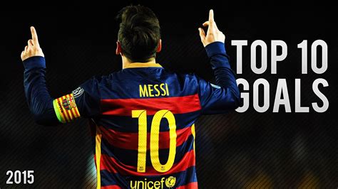Lionel Messi Top 10 Goals In 2015 Hd Youtube