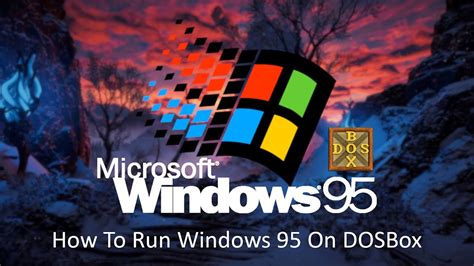 How To Run Windows 95 In Dosbox Download And Run Windows 95 In Dosbox