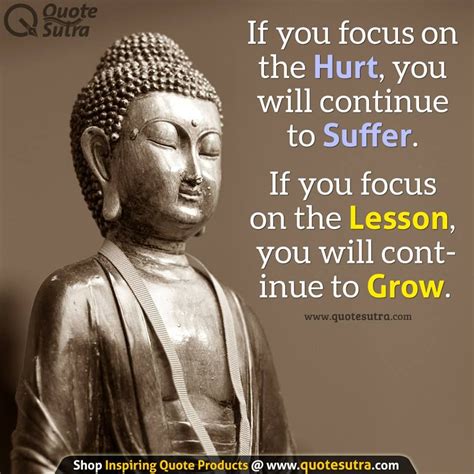 If You Focus On The Hurt You Will Continue To Suffer If You Focus On