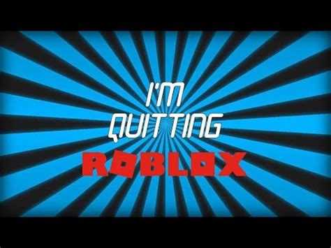 I M Quitting Roblox Youtube