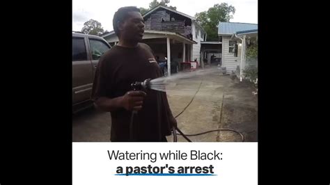Black Pastor Gets Arrested While Watering His Neighbours Flowers In Us Youtube