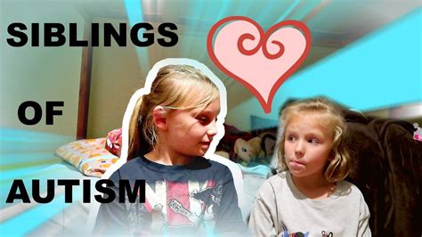 siblings of autism a sisters perspective 🎀 youtube