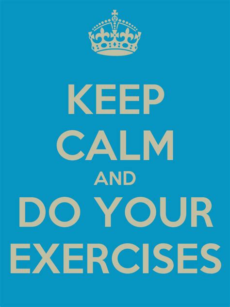 Keep Calm And Do Your Exercises Poster Mic Lun Keep Calm O Matic