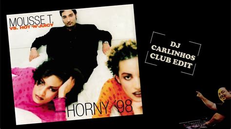 Mousse T Vs Hotnjuicy Horny 98 Dj Carlinhos Club Edit 276 1998