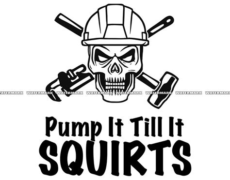 Pump It Till It Squirts Svg 1 Oilfield Worker Construction Etsy