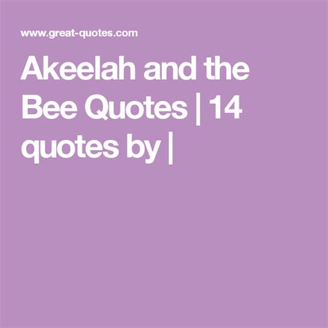 Akeelah meets javier mendez, a competitor at the regional bee, and befriends him. Akeelah and the Bee Quotes | 14 quotes by | | Akeelah and the bee, Bee quotes, Quotes