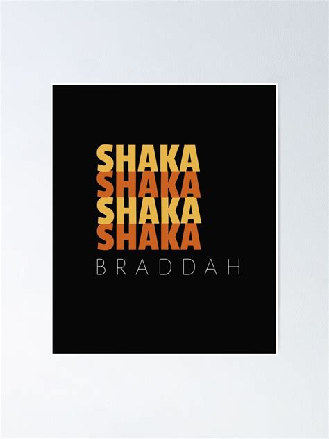 Shaka Braddah Poster By Authenticliving Redbubble