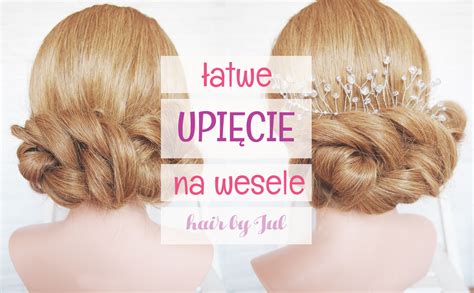 Łatwe upięcie na wesele - Hair by Jul- fryzury krok po kroku