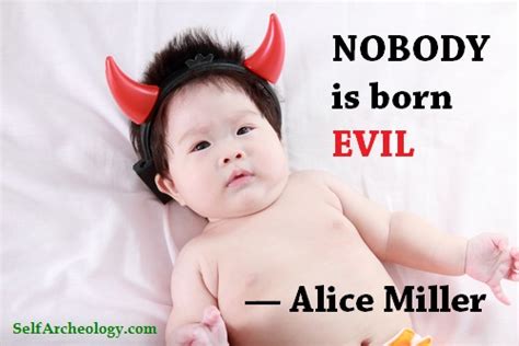 Nobody Is Born Evil Self Archeology Quotes