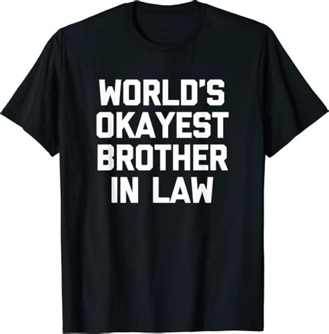 World S Okayest Brother In Law T Shirt Funny Brother In Law T Shirt Uk Clothing