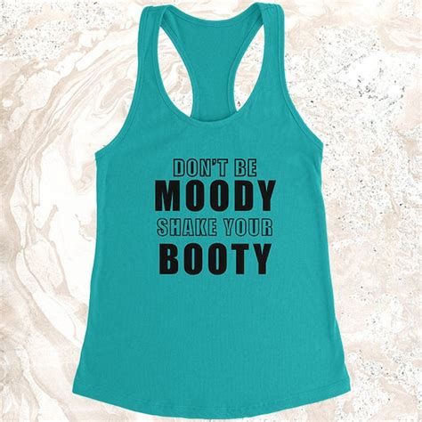 Dont Be Moody Shake Your Booty Etsy