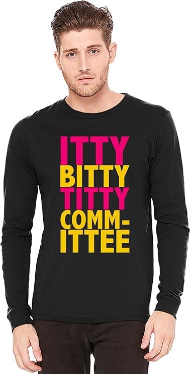 Itty Bitty Titty Committee Slogan Long Sleeve T Shirt 100