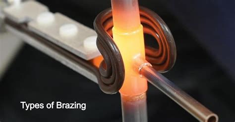 Types Of Brazing Definition Principle Applications Advantages