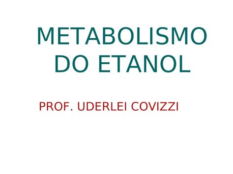 Ppt Aula 10 Metabolismo Do Etanol Dokumen Tips