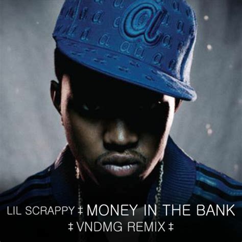 Comment below with facts and trivia about the song and we may include it in our song facts! Lil Scrappy - Money in the Bank · VNDMG Remix (FREE DL) by VNDMG | Free Listening on SoundCloud