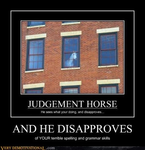 Damn You Judgement Horse Very Demotivational Demotivational Posters