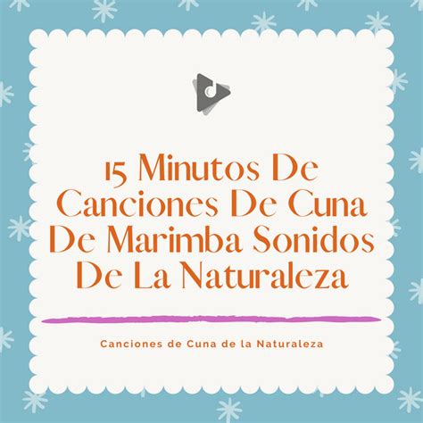 15 Minutos De Canciones De Cuna De Marimba Sonidos De La Naturaleza