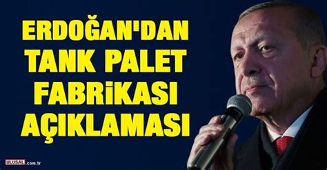 erdoğan dan tank palet fabrikası açıklaması