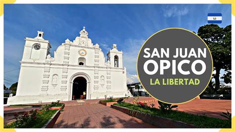 Así Es San Juan Opico En El Departamento De La Libertad El Salvador