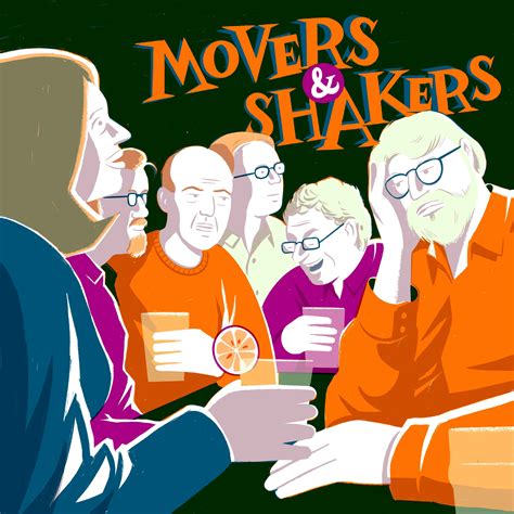 Who Are The Movers And Shakers Movers And Shakers A Podcast About