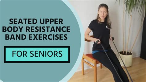 Seated Upper Body Resistance Band Exercises For Adults 50 Youtube