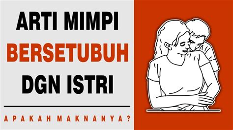 Arti Mimpi Bersetubuh Dengan Istri Youtube