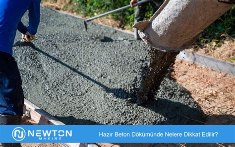 Hazır Beton Dökümünde Nelere Dikkat Edilir Newton Makine