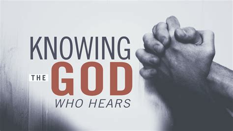 Nov 27 Knowing The God Who Hears We Must Be Persistent In Our Prayer