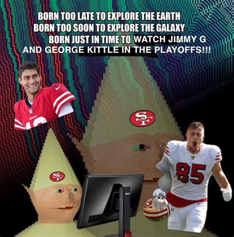 Meme I Cant Be The Only Person Who Feels This Way Right Go Niners