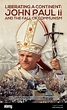 LIBERATING A CONTINENT: JOHN PAUL II AND THE FALL OF COMMUNISM, poster ...
