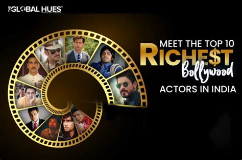Meet The Top 10 Richest Bollywood Actors In India The Global Hues