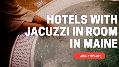 11 Best Hotels With Jacuzzi In Room In Maine Hot Tub Suites