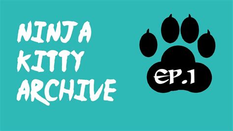 Ninja Kitty Archive Episode 1 Youtube