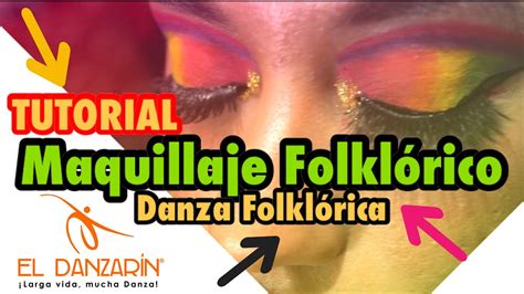 Maquillaje FolklÓrico Tutorial Makeup Danza FolklÓrica Youtube