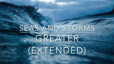 Greater Extended Seas And Storms Youtube