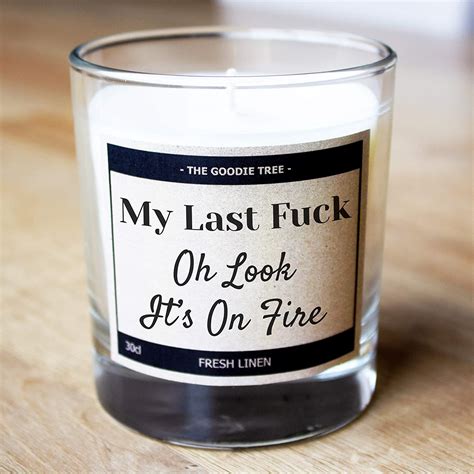 My Last Fuck Oh Look Its On Fire Candle 30cl Free T Box Free