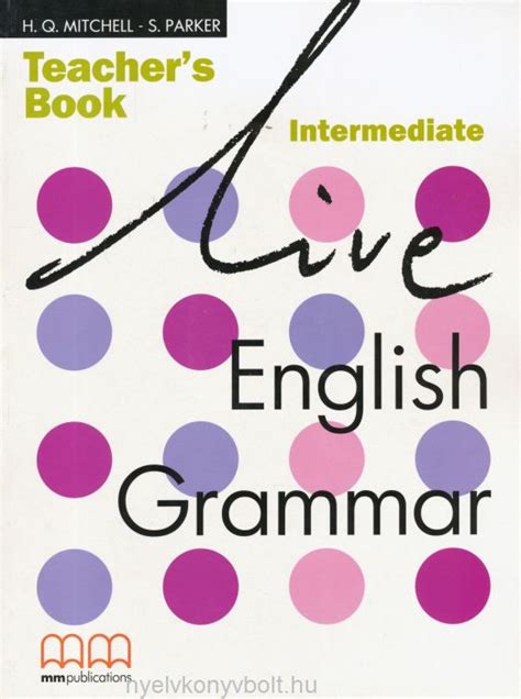 Live English Grammar Intermediate Teachers Book Nyelvkönyv