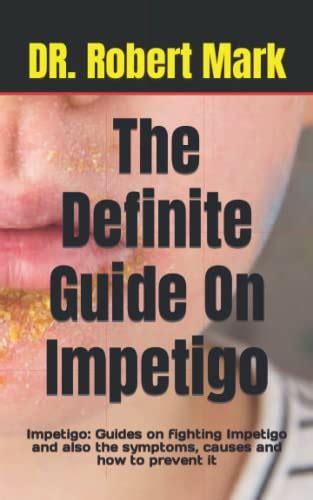 The Definite Guide On Impetigo Impetigo Guides On Fighting Impetigo