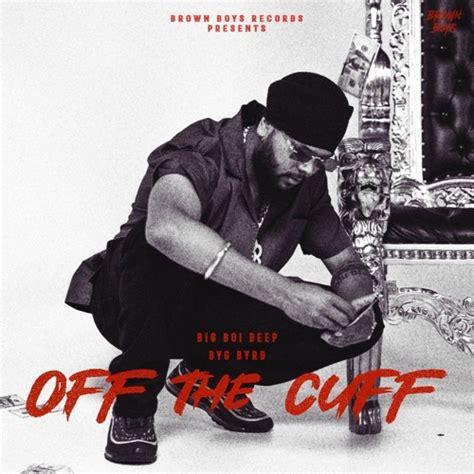 Stream Off The Cuff Big Boi Deep Byg Byrd By Big Boi Deep Listen Online For Free On Soundcloud