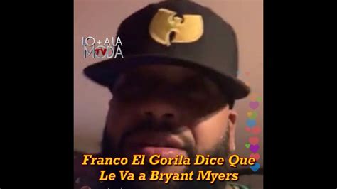Franco El Gorila Dice Que Va A Bryant Myers Youtube