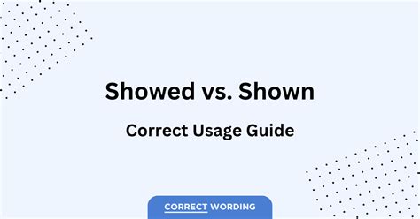 Showed Or Shown How To Choose The Right Word