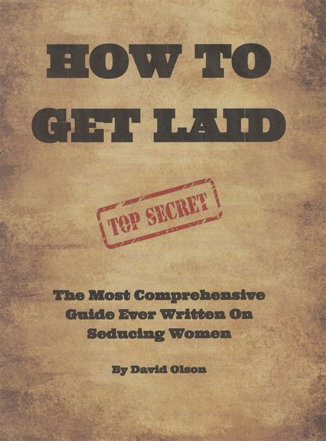 How To Get Laid The Most Comprehensive Guide Ever Written On Seducing