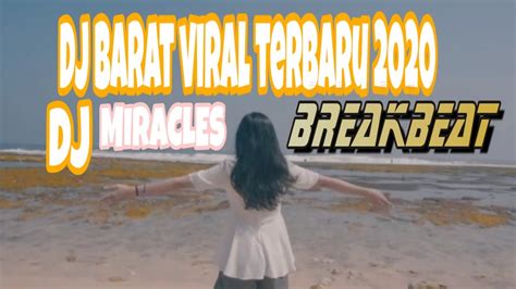 Dj Barat Terbaru Breakbeat 2020 Dj Miracles Full Bass Paling Mantul Youtube