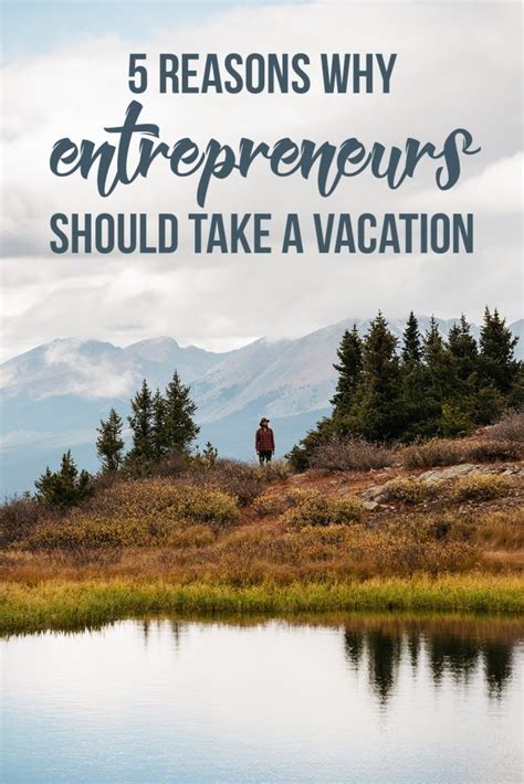 5 Reasons Why Entrepreneurs Should Take A Vacation Hello Nature
