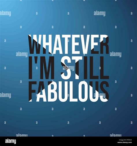 Whatever Im Still Fabulous Life Quote With Modern Background Vector