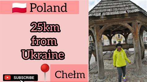 chełm poland an afternoon in eastern poland living in poland zimbabwean youtuber youtube