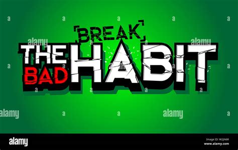 Break The Bad Habit Conceptual Broken Big Huge Letter Text Grunge